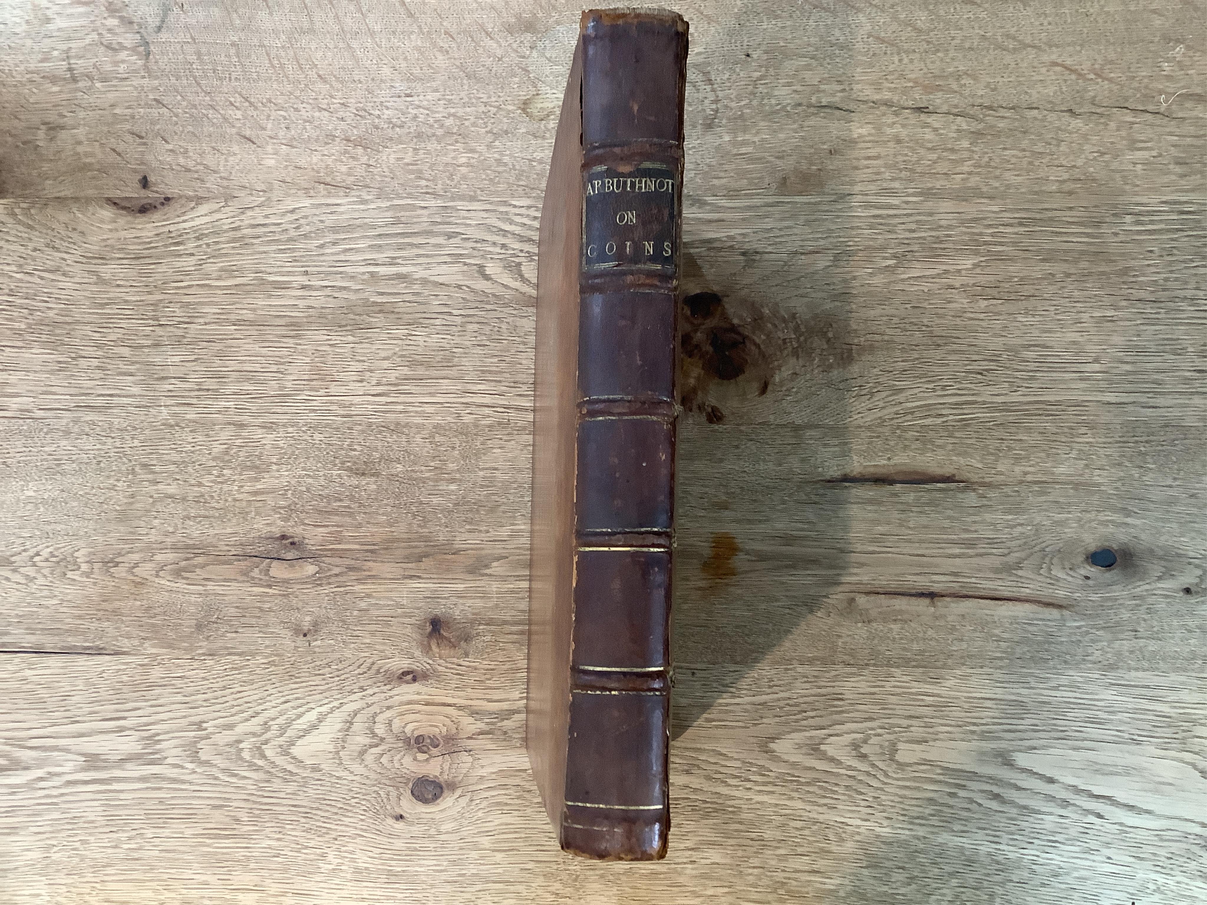 Arbuthnot, John. Tables of Antient Coins, Weights, and Measurements Explained and Exemplified in Several Dissertations - Browne et al., London, Second edition, 1754 - full leather binding